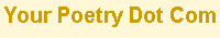 Welcome to Your Poetry Dot Com
